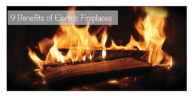Everyone Should Know The 9 Advantages Of Electric Fireplaces